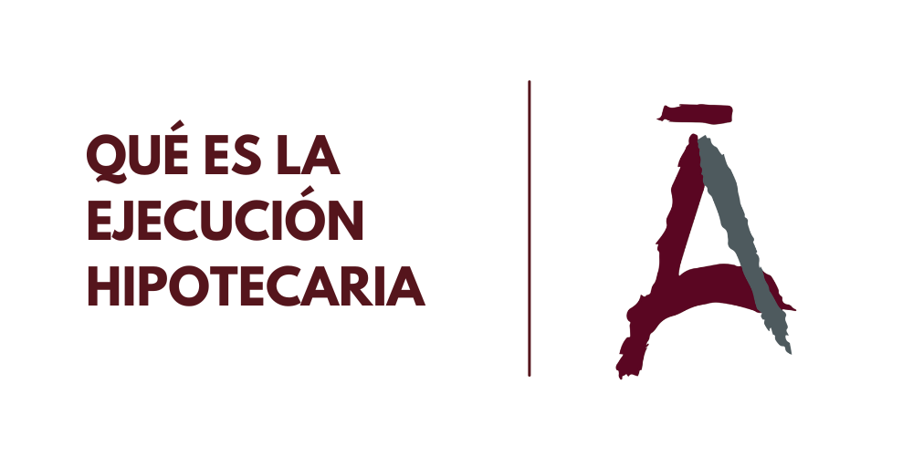 QUÉ ES LA EJECUCIÓN HIPOTECARIA